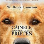 Cainele, adevaratul meu prieten – W. Bruce Cameron